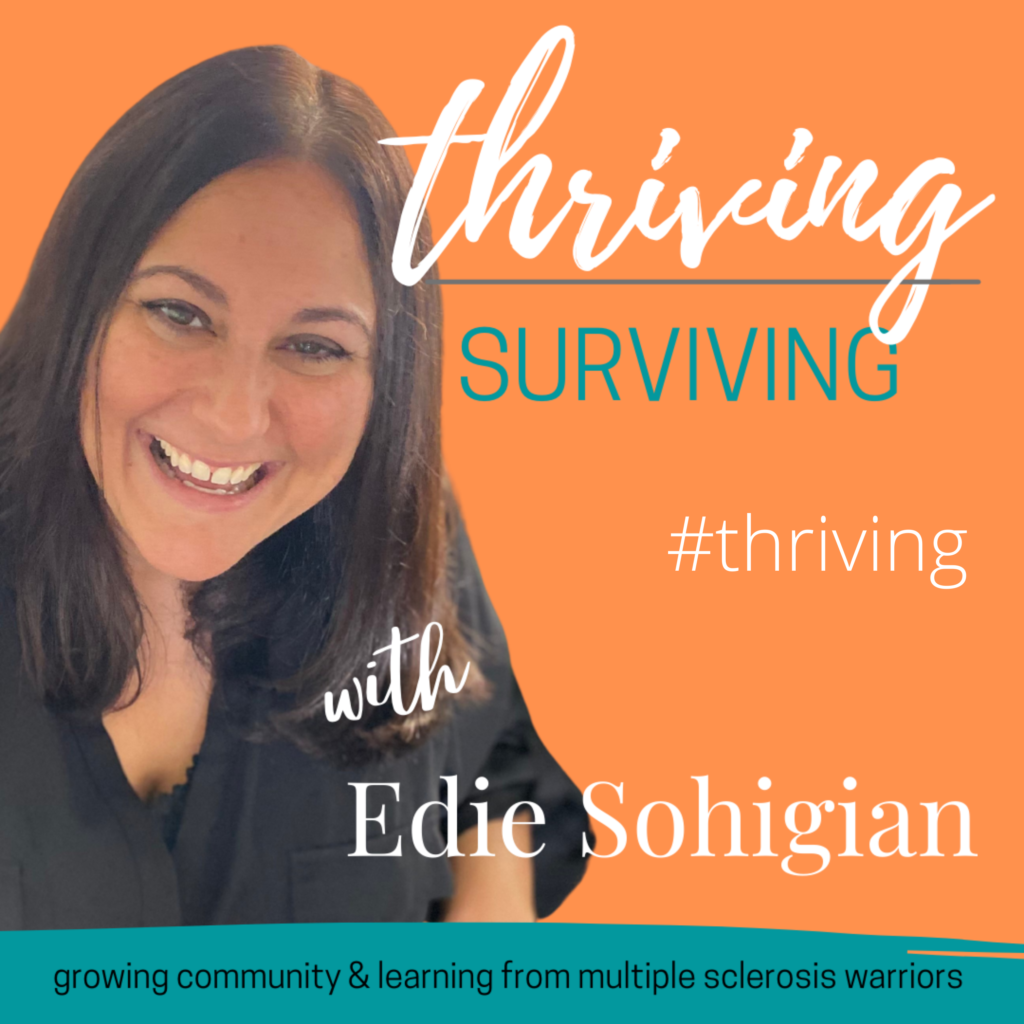 Thriving Over Surviving Podcast Image of Edie Sohigian on orange background for MS